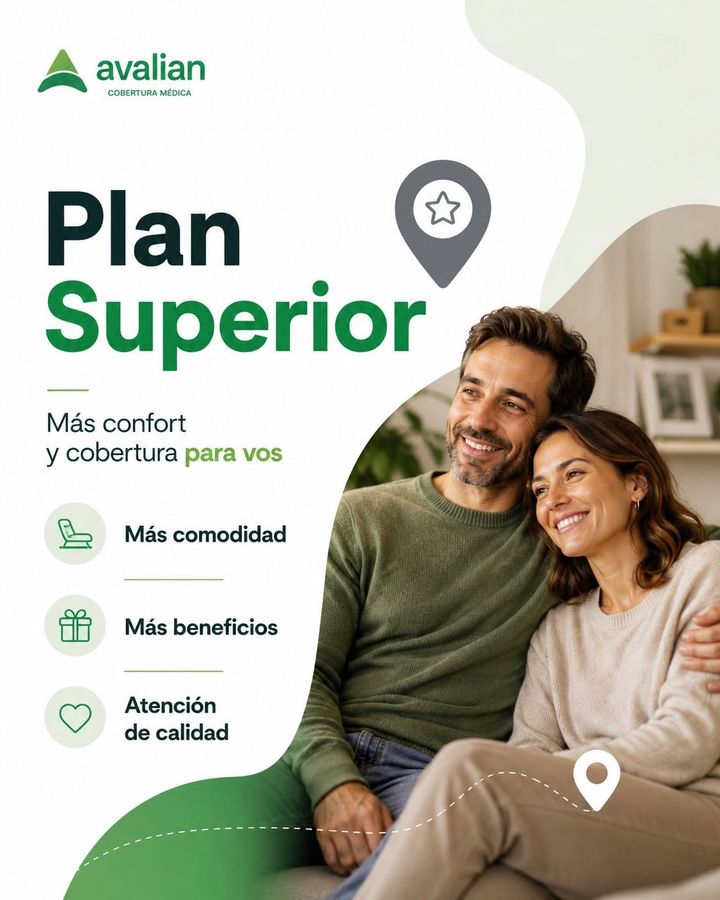Plan Superior de Avalian: más confort y cobertura. Más comodidad, más beneficios, atención de calidad